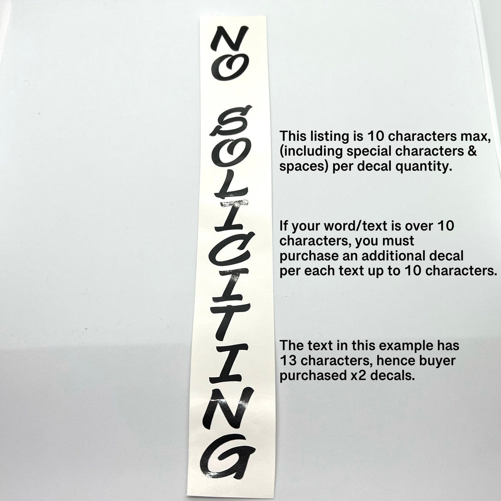No Soliciting vertical decal example explaining the 10-character quantity rule