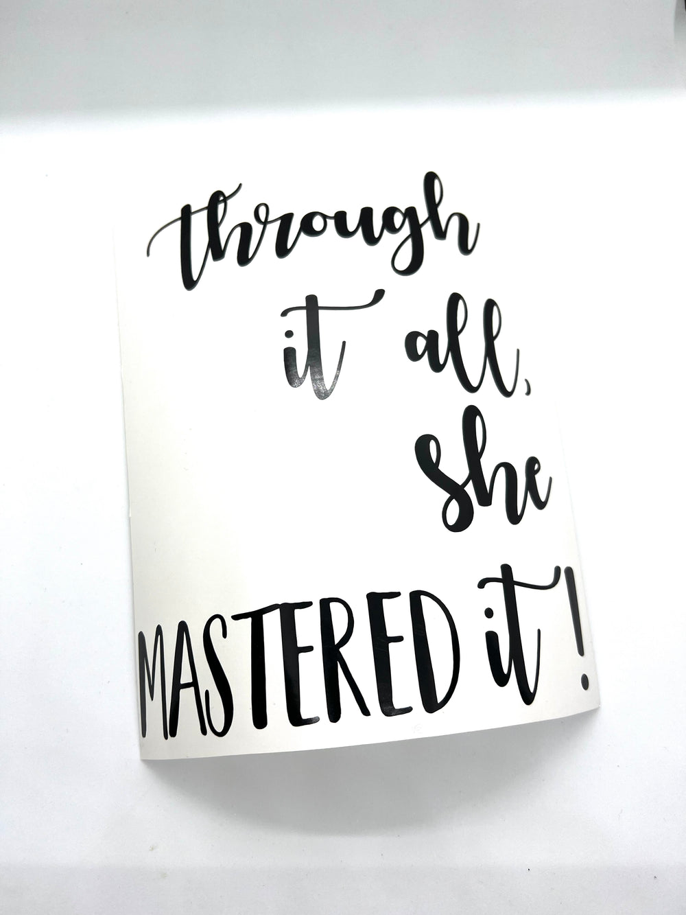 Black Through it all She Mastered it lettering decal